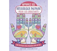 Réflexologie palmaire pour les débutants - Une pratique pour prendre soin de soi - collection Appuyez ici !: Une pratique pour prendre soin de soi