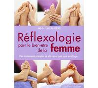 Réflexologie pour le bien-être de la femme: Des traitements simples et efficaces quel que soit l'âge...