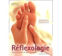 Réflexologie pour les mains et les pieds: Manuel complet