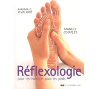Réflexologie pour les mains et pour les pieds Manuel complet - Barbara Kunz - Courrier Du Livre - broché - Manuel