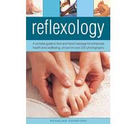 Reflexology: A Concise Guide to Foot and Hand Massage for Enhanced Health and Well-being, Shown in over 200 Photographs