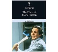 Refocus: The Films Of Mary Harron