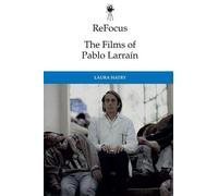 Refocus: The Films Of Pablo Larraín