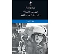 Refocus the Films of William Friedkin by Steve Choe Steve Choe (Auteur)