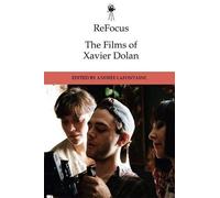 Refocus: The Films Of Xavier Dolan