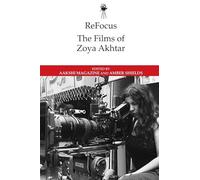 Refocus: The Films of Zoya Akhtar