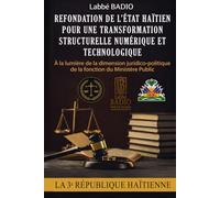 REFONDATION DE L’ETAT HAITIEN POUR UNE TRANSFORMATION STRUCTURELLE NUMERIQUE ET TECHNOLOGIQUE: A LA LUMIERE DE LA DIMENSION JURIDICO-POLITIQUE DE LA FONCTION DU MINISTÈRE PUBLIC