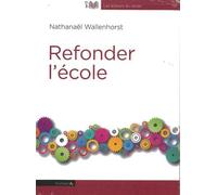 Refonder l'école Pourquoi l'Allemagne réussit, pourquoi la France échoue - Audiolivre MP3 - Nathanaël Wallenhors - Feuillage - Livre CD - Textes lus CD