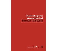 Refonder l'entreprise La création de richesses au service du progrès collectif - Blanche Segrestin - Seuil - broché - Etude