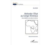 Refonder l'État au Congo-Kinshasa Pour stabiliser une nation à la dérive - Max Michel - L'harmattan - broché - Etude