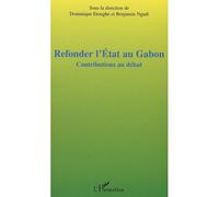 Refonder l'Etat au Gabon Contributions au débat - Dominique Etoughe - L'harmattan - broché - Essai