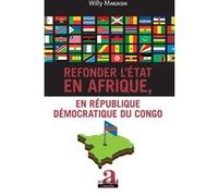 Refonder l'État en Afrique, en République Démocratique du Congo Willy Makiashi (Auteur)