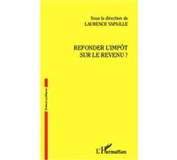 Refonder l'impôt sur le revenu ? - Laurence Vapaille - L'harmattan - broché - Etude