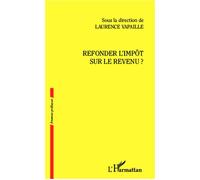 Refonder l'impôt sur le revenu ? - Laurence Vapaille - L'harmattan - broché - Etude