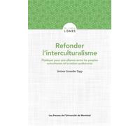 Refonder l'interculturalisme Plaidoyer pour une alliance entre les peuples autochtones et la nation québécoise - Jérôme Gosselin-Tapp - Presses Universite De Montreal - broché - Essai