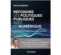Refondre Les Politiques Publiques Avec Le Numérique - Administration Territoriale, Etat, Citoyens
