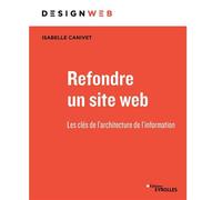 Isabelle Canivet – Refondre un site web – Les clés de l'architecture de l'information