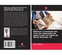Reforçar A Proteção Dos Civis Nas Operações De Apoio À Paz Na Região Da África Oriental: Ca