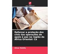 Reforçar a proteção dos civis nas operações de apoio à paz na região da África Oriental: Ca