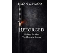 Reforged: Refining the Man You Choose to Become