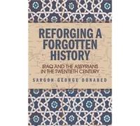 Reforging a Forgotten History by Sargon Donabed Sargon Roger Williams University Donabed, (Auteur)