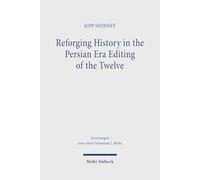 Reforging History in the Persian Era Editing of the Twelve: The Significance of the Motifs of the Divine Warrior, Chaoskampf, and Theophany for Shaping the Book of the Twelve