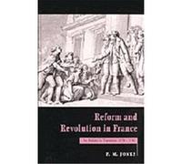 Reform and Revolution in France, 1774-1791 P.M. Jones (Auteur)