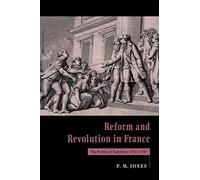 Reform and Revolution in France: The Politics of Transition, 1774-1791