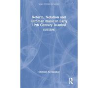Reform, Notation And Ottoman Music In Early 19th Century Istanbul