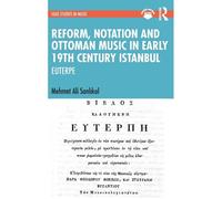 Reform Notation and Ottoman music in Early 19th Century Istanbul by Mehmet Ali Sanlikol Mehmet Ali Sanlikol (Auteur)