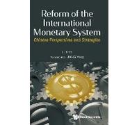 Reform Of The International Monetary System: Chinese Perspectives And Strategies