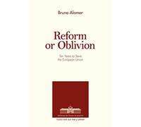 Reform or oblivion: Ten years to save the European Union