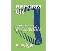 REFORM UK: UNEXPECTED RISE OF NEW POLITICAL POWER IN THE UNITED KINGDOM