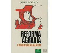 Reforma Agrária A Revolução no Alentejo