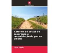 Reforma Do Sector Da Segurança E Consolidação Da Paz Na Libéria