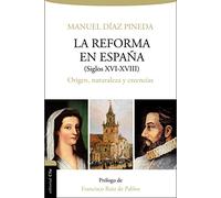 Reforma en España (s.XVI-XVIII): Origen, naturaleza y creencias