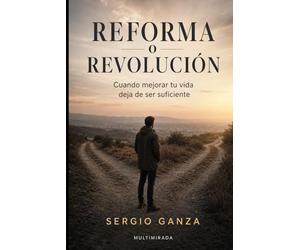 Reforma o revolución: Cuando mejorar tu vida deja de ser suficiente