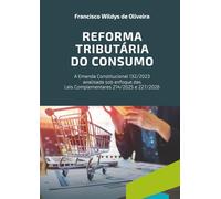 REFORMA TRIBUTÁRIA DO CONSUMO: ANÁLISE DA EMENDA CONSTITUCIONAL 132/2023 E DAS LEIS COMPLEMENTARES 214/2025 E 227/2026