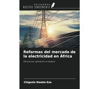 Reformas del mercado de la electricidad en África: Estructuras, aplicación e impacto