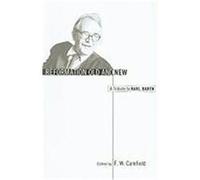 Reformation Old and New: A Tribute to Karl Barth