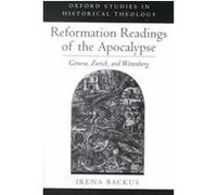 Reformation Readings of the Apocalypse, Oxford Studies in Historical Theology Irena Dorota Backus (Auteur)