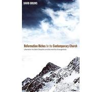 Reformation Riches For The Contemporary Church