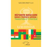 Réforme bancaire dans l'espace UEMOA : transition et stratégie Transition et stratégie - Garba Salime Abdel Titilokpe - L'harmattan - broché - Etude