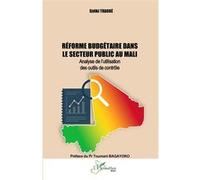 Réforme budgétaire dans le secteur public au Mali Sidiki Traoré (Auteur), Toumani Bagayoko (Préface)