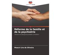 Réforme de la famille et de la psychiatrie: Tensions et dialogues possibles. 2e édition