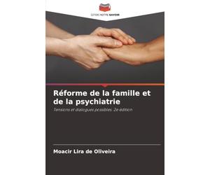 Réforme de la famille et de la psychiatrie: Tensions et dialogues possibles. 2e édition