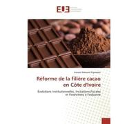 Réforme de la filière cacao en Côte d'Ivoire Évolutions Institutionnelles, Incitations Fiscales et Financières à l'Industrie - Kouassi Edouard N'guessan - Universitaires Europeennes - broché - Livre