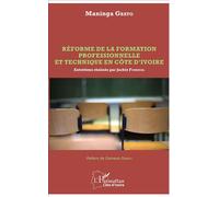 Réforme de la formation professionnelle et technique en Côte d'Ivoire Entretiens réalisés par Jackie Fourniol - Maninga Gbato - L'harmattan - broché - Essai