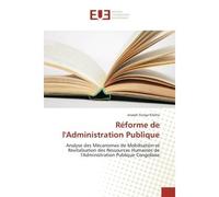 Reforme de l'Administration Publique Analyse des Mecanismes de Mobilisation et Revitalisation des Ressources Humaines de l'Administration - Joseph Kilisha - Universitaires Europeennes - broché - Essai
