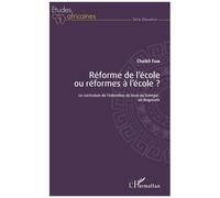 Réforme De L'école Ou Réformes À L'école ? - Le Curriculum De L'éducation De Base Au Sénégal : Un Diagnostic